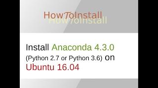 Install Anaconda 4.3.0 (Python 2.7 or Python 3.6) on Ubuntu 16.04