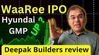 Waree Energies IPO - Hyundai IPO - GMP Today | Deepak Builders & Engineers IPO review | Latest IPO