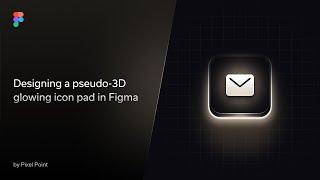 Figma Tutorial - Designining Pseudo-3D Glowing Icon