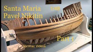 Santa Maria Pavel Nikitin  1/48 Scale Part 1