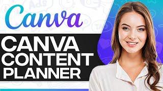 How To Use Canva Content Planner 2025 (Step-By-Step Guide)