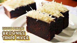 KHUSUS PEMULA!!! RESEP BROWNIES KUKUS TANPA MIXER SUPER SIMPEL