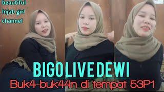 Bigo live Dewi buka-bukaan sendirian.