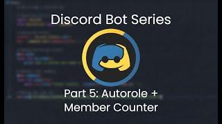 How to make a Discord bot in Python! (Part 5: Autorole + Member Counter)