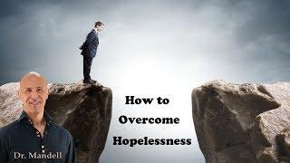 How to Overcome Hopelessness - Dr Alan Mandell, DC