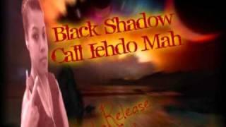 Black Shadow - Call Iehdo Mahs