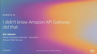 AWS re:Invent 2019: [REPEAT 2] I didn’t know Amazon API Gateway did that (SVS212-R2)