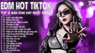 Lướt Sóng Đạp Mây Remix  BXH Nhạc Trẻ Remix Hay Nhất  - Top 15 Bản EDM TikTok Hot Trend 2024