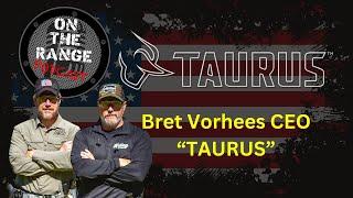 Brett Vorhees: CEO Taurus Arms - On The Range Podcast