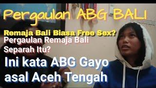 Eps 26. Remaja Bali Biasa FREE SEX? Ini kata ABG Gayo asal Aceh Tengah @winwannur