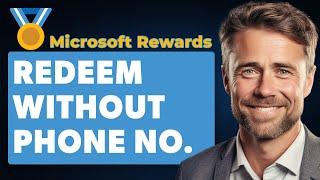 How To Redeem Microsoft Rewards Without Phone Number (Full 2024 Guide)