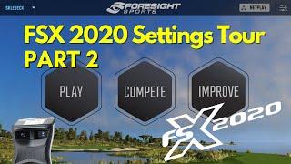 SEE WHAT’S INSIDE THE FORESIGHT SPORTS FSX 2020 EXPERIENCE (software settings walk-through) PART 2