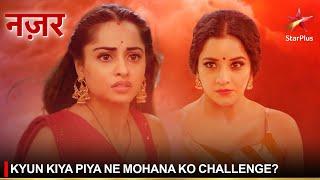 Nazar | नज़र | Kyun kiya Piya ne Mohana ko challenge?