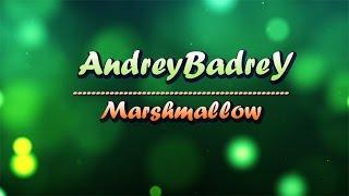 AndreyBadreY - Marshmellow