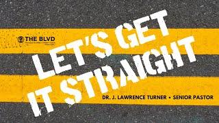 THE BLVD // relationSHIFTS: LET'S GET IT STRAIGHT // DR. J. LAWRENCE TURNER