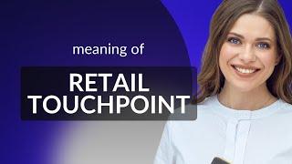 Understanding "Retail Touchpoint": A Simple Guide