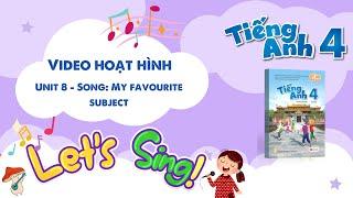 VIDEO HOẠT HÌNH LỚP 4 - Unit 8 - Song: My favourite subject