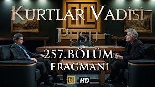 Kurtlar Vadisi Pusu 257. Bölüm Fragmanı HD | Yeni Fragman