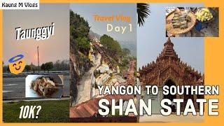 A trip to Southern Shan State: Day 1 - Taunggyi  [First Travelling Vlog 2K] | တောင်ကြီး