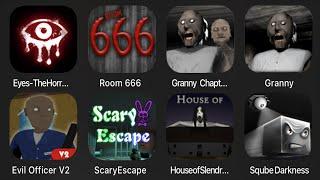 Eyes The Horror Game,Room 666,Granny Chapter Two,Granny,Evil Officer V2,Scary Escape,House Slendrina