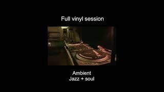 vinyl session ambient.jazz.soul