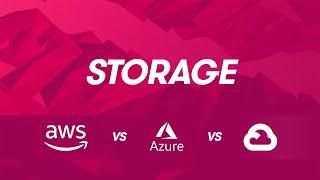 Cloud Provider Comparisons: AWS vs Azure vs GCP - Storage