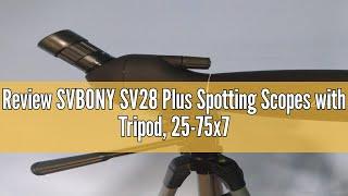 Review SVBONY SV28 Plus Spotting Scopes with Tripod, 25-75x70 Spotting Scope with Phone Adapter, IP6