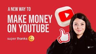 A New Way to Make Money on YouTube: Super Thanks!