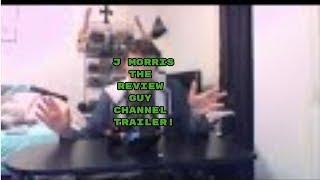 J Morris the Review Guy Channel Trailer.