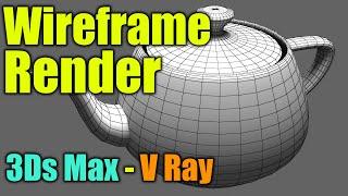 Wireframe Render in 3Ds Max V-Ray