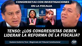 TENSO: CONGRESISTAS CON INVESTIGACIONES BUSCAN LIDERAR REFORMA DE FISCALIA ¿CONFLICTO DE INTERESES?