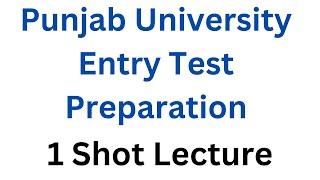 Punjab University Entry Test Preparation 1 Shot I Punjab University Entry Test Past Papers I PU Test