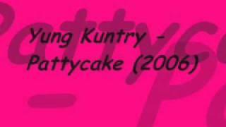Yung Kuntry - Pattycake 2006