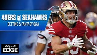 San Francisco 49ers vs. Seattle Seahawks Betting and Fantasy Q&A | NBC Sports EDGE | NFL on NBC