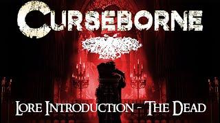 Curseborne Lore Introduction #1- The Dead