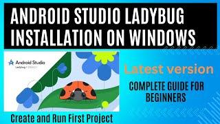 INSTALL Latest version of Android studio Ladybug on windows