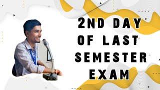 2nd day of last semester exam