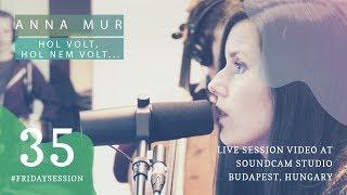 Anna Mur -  Hol volt, hol nem // LIVE At SoundCam Studio