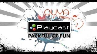 OUYA PRESENTS: PLAYCAST PACKFUL OF FUN