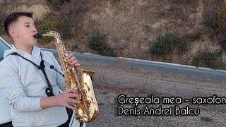 Greșeala mea - saxofon Denis Andrei Balcu