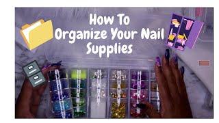 Nail Storage Organization | How to Organize your Nail Supplies