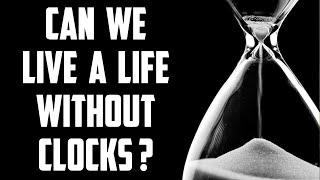 Time Trap: Can One Lead a Happy Spiritual Life Without Using Clocks/Watches? Sufi Meditation Center