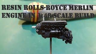 Resin Rolls-Royce Merlin  Engine in 1:48 scale Build Part 1