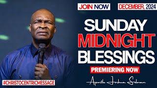 SUNDAY MIDNIGHT BLESSINGS, 15TH DECEMBER 2024 - APOSTLE JOSHUA SELMAN