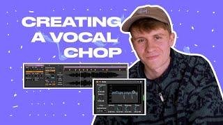 How to Make a Vocal Chop (Like Guy Contact, Bicep, Breaka, Fantastic Man)