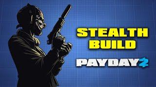 Payday 2 | The Last STEALTH BUILD You'll Ever Need