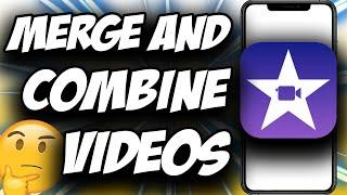 How to Merge & Combine Videos on iPhone with iMovie  Easy