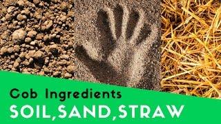 COB INGREDIENTS - SOIL, SAND, STRAW, AND WATER