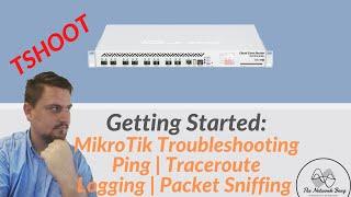 Getting Started: MikroTik Troubleshooting (Basics to Advanced)