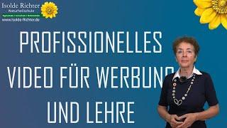 Ein professionelles Video für Werbung und Lehre erstellen | Naturheilschule Isolde Richter